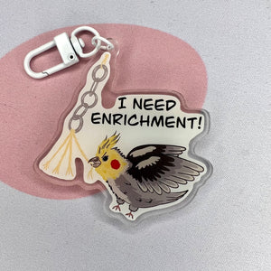 I Need Enrichment Bird Keychain