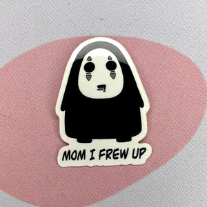 Mom I Frew Up Sticker