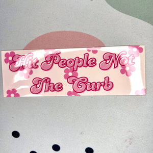 Hit People Not The Curb Bumper Sticker