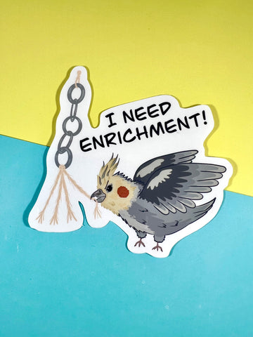 I Need Enrichment sticker