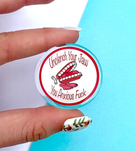 Unclench your Jaw 1.5"acrylic pin